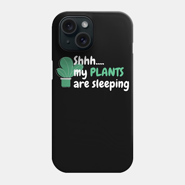 SHHH...MY PLANTS ARE SLEEPING Phone Case by TheBlobBrush