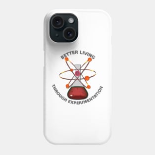 Better Living Through Experimentation Phone Case