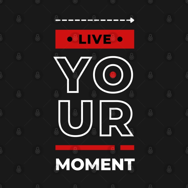 LIVE YOUR MOMENT by hackercyberattackactivity