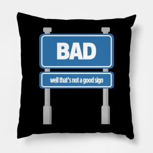 BAD Well, That's A Good Sign Tee Tshirt Pillow