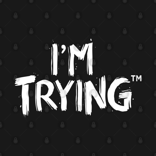 I'm Trying™ by d20Monkey