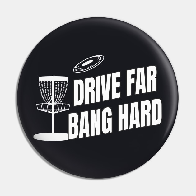 Drive far bang hard Disc Golf Pin by Foxxy Merch