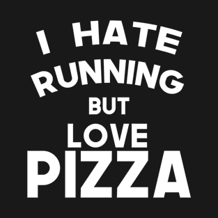 Hate Running But Love Pizza T-Shirt