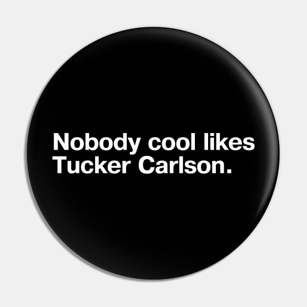 Nobody cool likes Tucker Carlson. Pin by TheBestWords