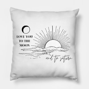 Love you to the moon and to saturn Pillow