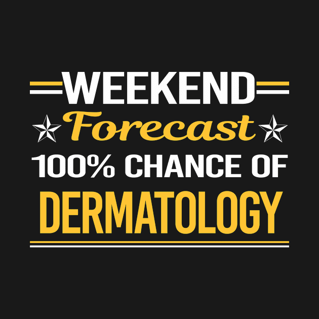 Weekend Forecast 100% Dermatology Dermatologist by relativeshrimp