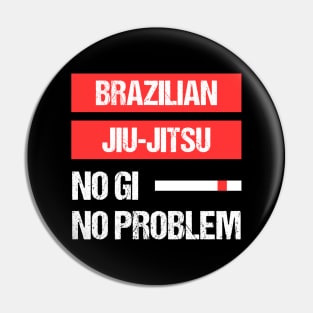 brazilian jiu-jitsu - no gi, no problem Pin