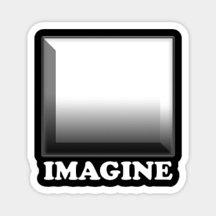 Imagine. Use your own imagination to create this design. Look inside Magnet