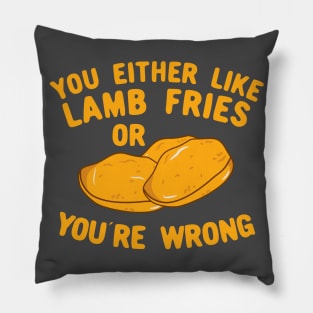 You Either Like Lamb Fries Or You're Wrong Pillow