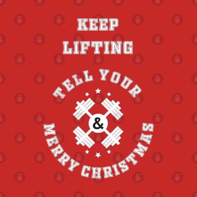 Keep Lifting and Tell your Dumbbell Merry Christmas by Work Memes