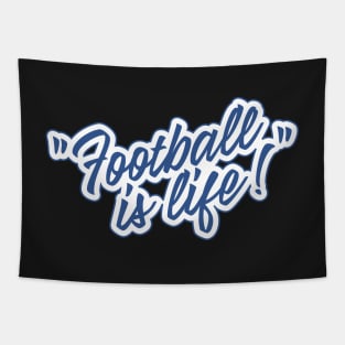 Football is life! Tapestry