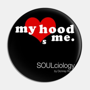 my hood loves me Pin