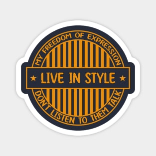 Live in style - Freedom of expression badge Magnet