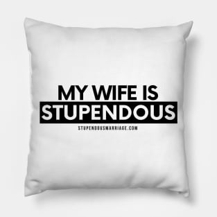 My Wife is Stupendous Pillow