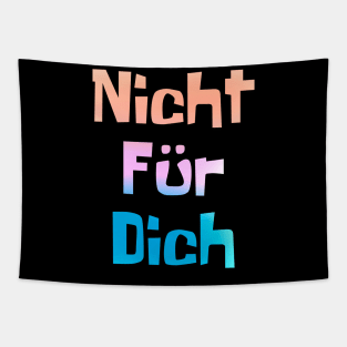 Nicht fur dich (Not for me) Tapestry