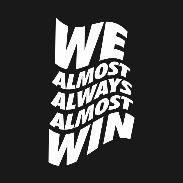We almost always almost win by neodhlamini