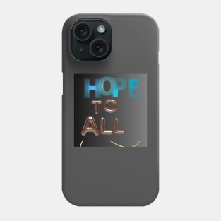 hope to all t shirt Phone Case