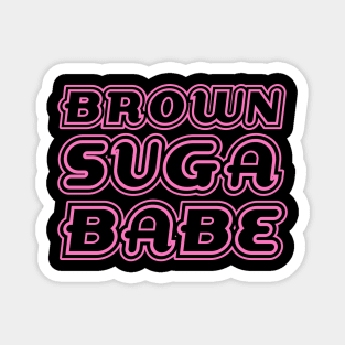 Brown Suga Babe, Pink, Black Queen, Black Girl Magic, African American Woman Magnet