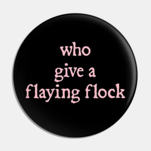 Who Gives a Flying Flock Pin