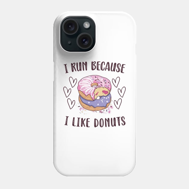 I Run Because I Like Donuts Phone Case by Aratack Kinder