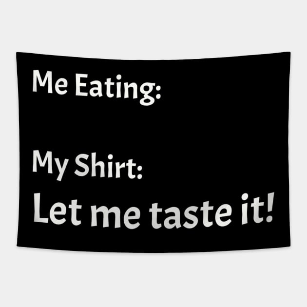 Me eating my shirt let me taste it Tapestry by TeeGeek Boutique