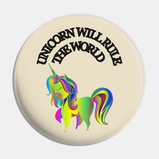 UNICORN WILL RULE THE WORLD Pin