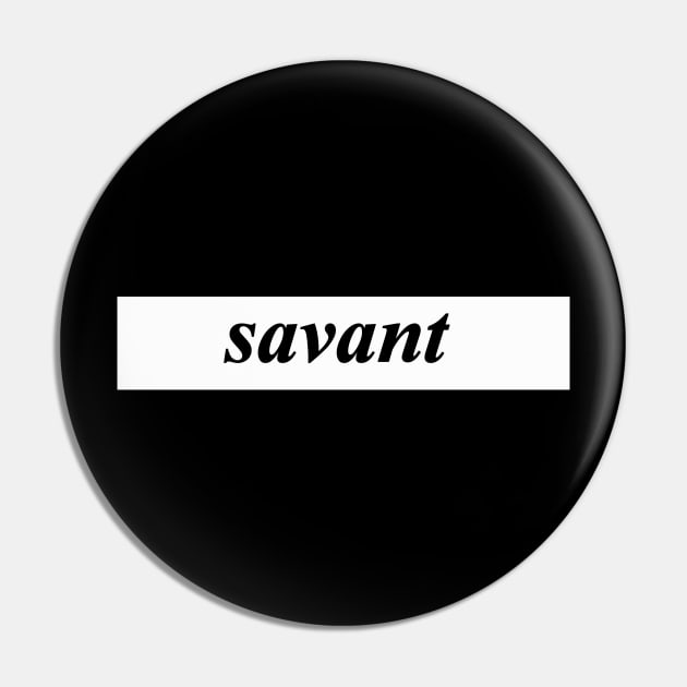 savant Pin by NotComplainingJustAsking