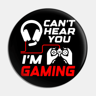 Can't hear you, I'm gaming, Funny Gamer Gift Idea Pin