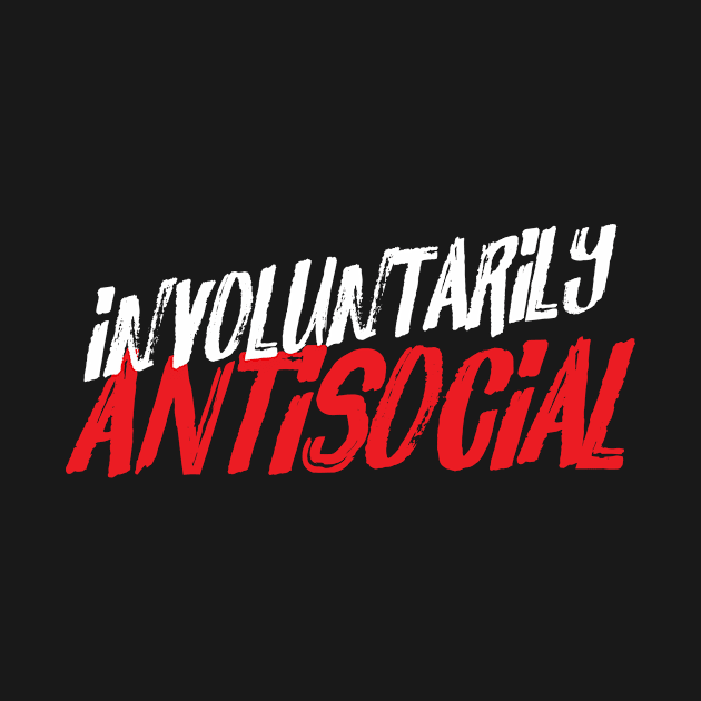 Involuntarily Antisocial by BRAVOMAXXX