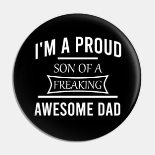 I'm a proud son of a freaking awesome dad Pin