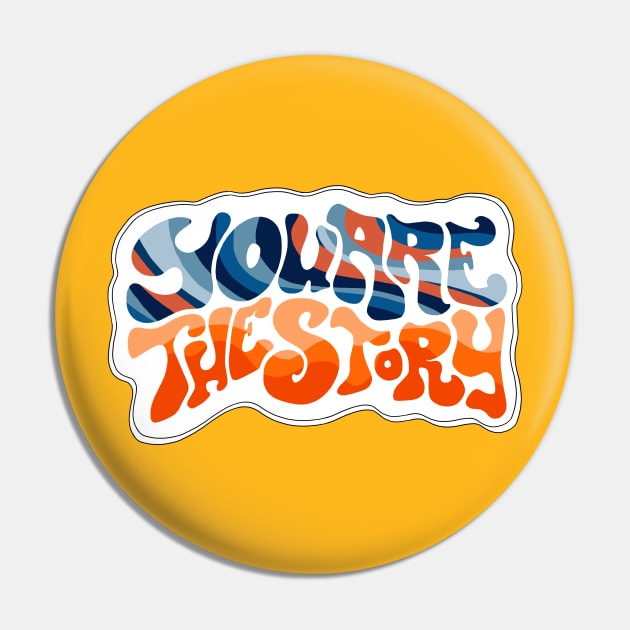 Groovy You Are The Story Pin by BraveMaker