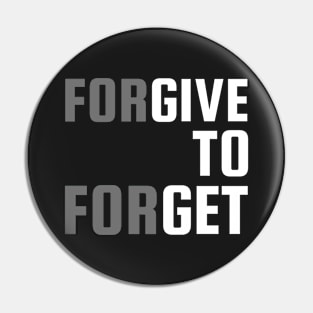 ForGIVE TO ForGET Pin