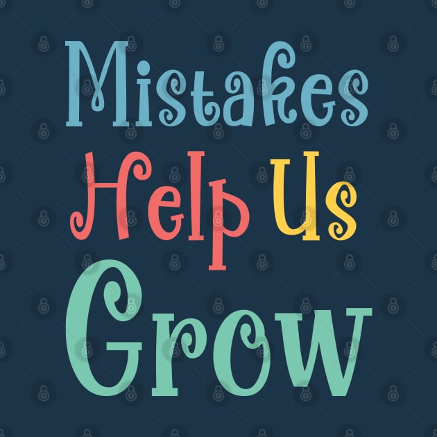 Mistakes Help Us Grow - positive quotes about life by Ebhar