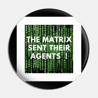 Matrix sent their agents Pin