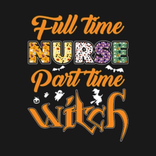 Full Time Nurse Part Time Witch T-Shirt