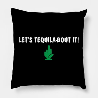 Let's tequila-bout it! color Pillow