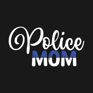 Police Mom Mothers Day Gifts T-Shirt