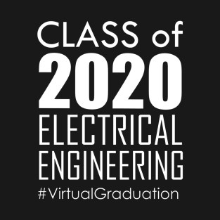 Class of 2020 - Electrical Engineering # Virtual Graduation T-Shirt