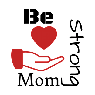 Be strong mom T-Shirt