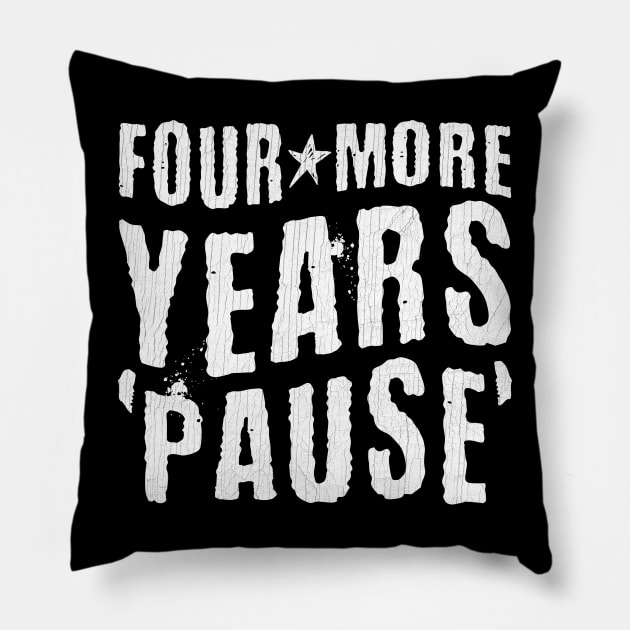 Four More Years Pause Pillow by Point Shop