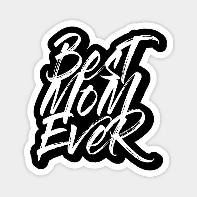 Best Mom Ever White Brush Stroke Statement Shirt Magnet by WP - Word Play