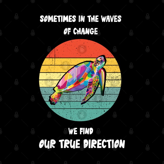 Sometimes In The Waves Of Change We Find Our True Direction by Wesley Mcanderson Jones