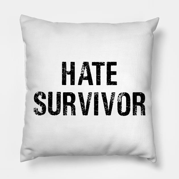 Hate Survivor Pillow by VILLAPODCAST