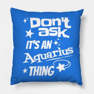 It's an Aquarius Thing Pillow