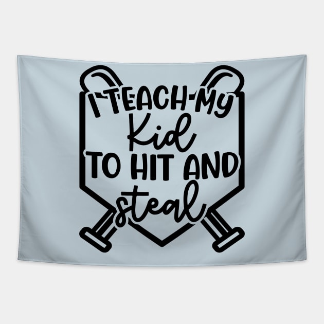 I Teach My Kid To Hit And Steal Baseball Softball Mom Cute Funny Tapestry by GlimmerDesigns