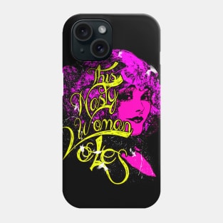 This Nasty Woman Votes Phone Case