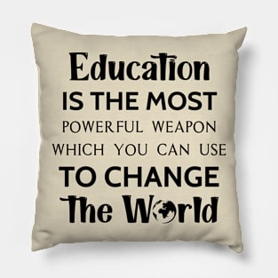 Education is the most powerful weapon which you can use to change the world Pillow