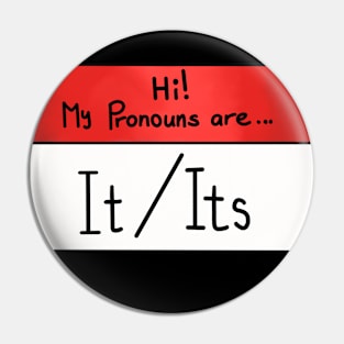 Hi my pronouns are - It/Its Pin