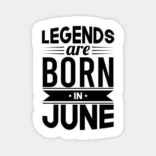 Legends Are Born In June - Gift Idea Magnet