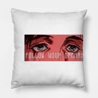 Follow your dreams Pillow